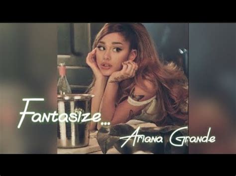 Ariana Grande – fantasize* Lyrics